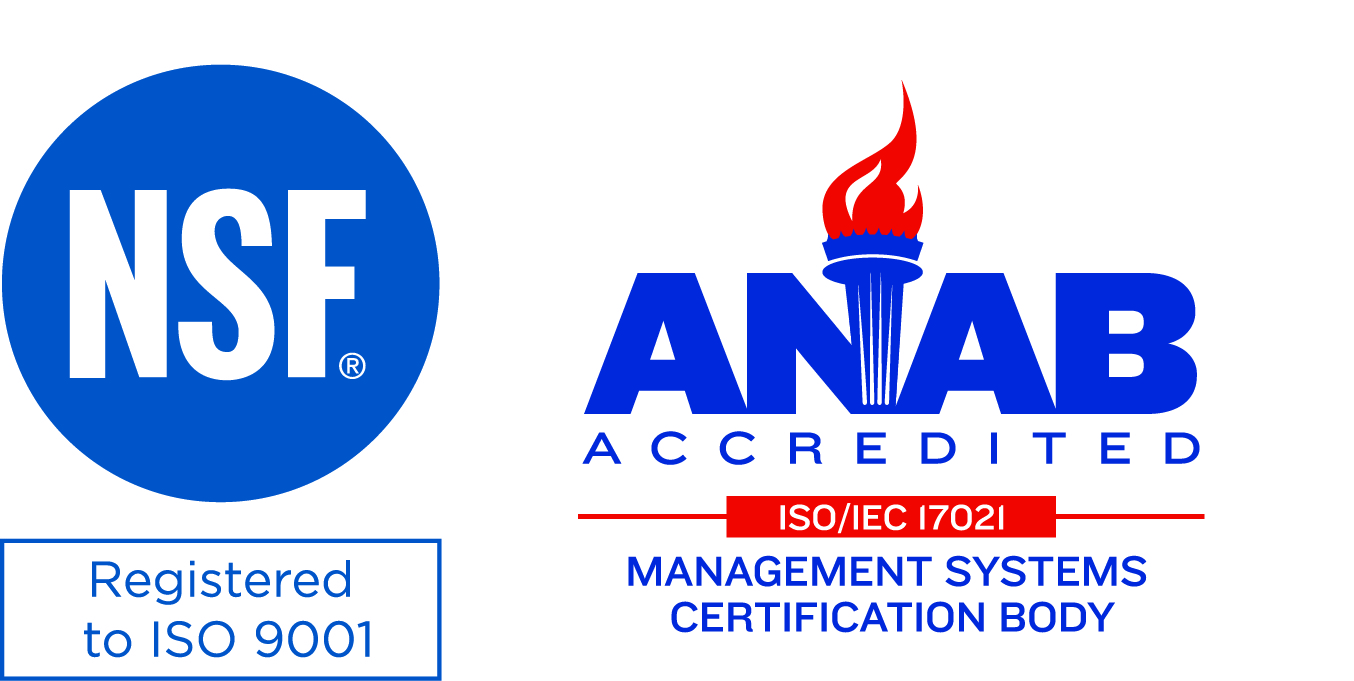 NSF Registered to ISO 9001. ANAB Accredited. NSF Registered to ISO 9001. ANAB Accredited.